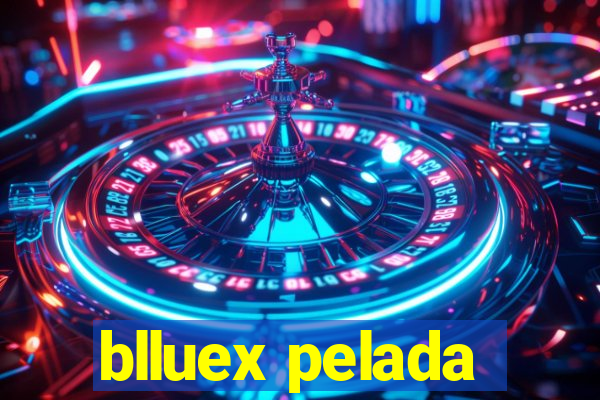 blluex pelada